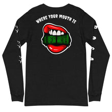 Load image into Gallery viewer, “Where your mouth is 3” Collectible Unisex Long Sleeve Tee
